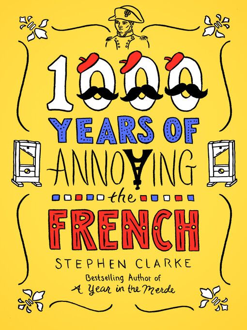 Title details for 1000 Years of Annoying the French by Stephen Clarke - Wait list